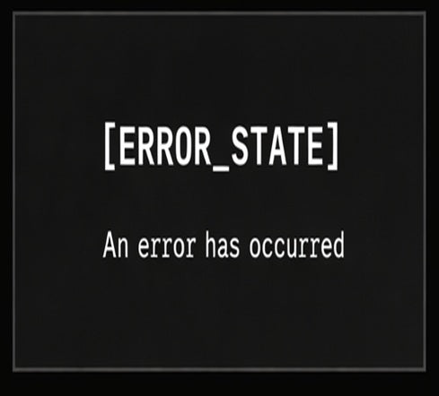[ERROR STATE SERIES]