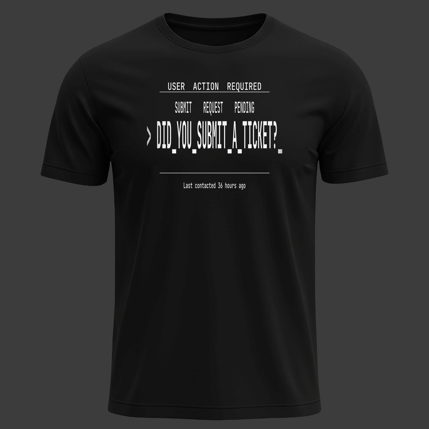 Did You Submit a Ticket T-Shirt