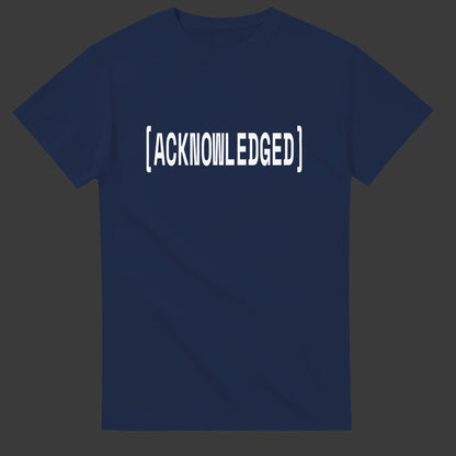 Acknowledged |T-Shirt
