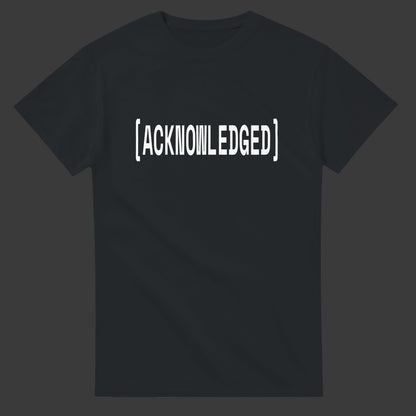 Acknowledged |T-Shirt