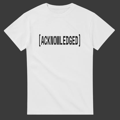 Acknowledged |T-Shirt