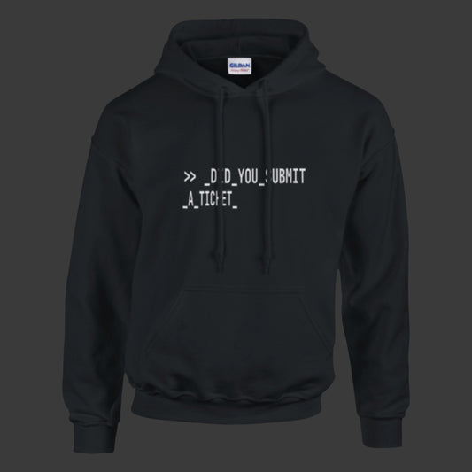 Did You Submit a Ticket | Hoodie