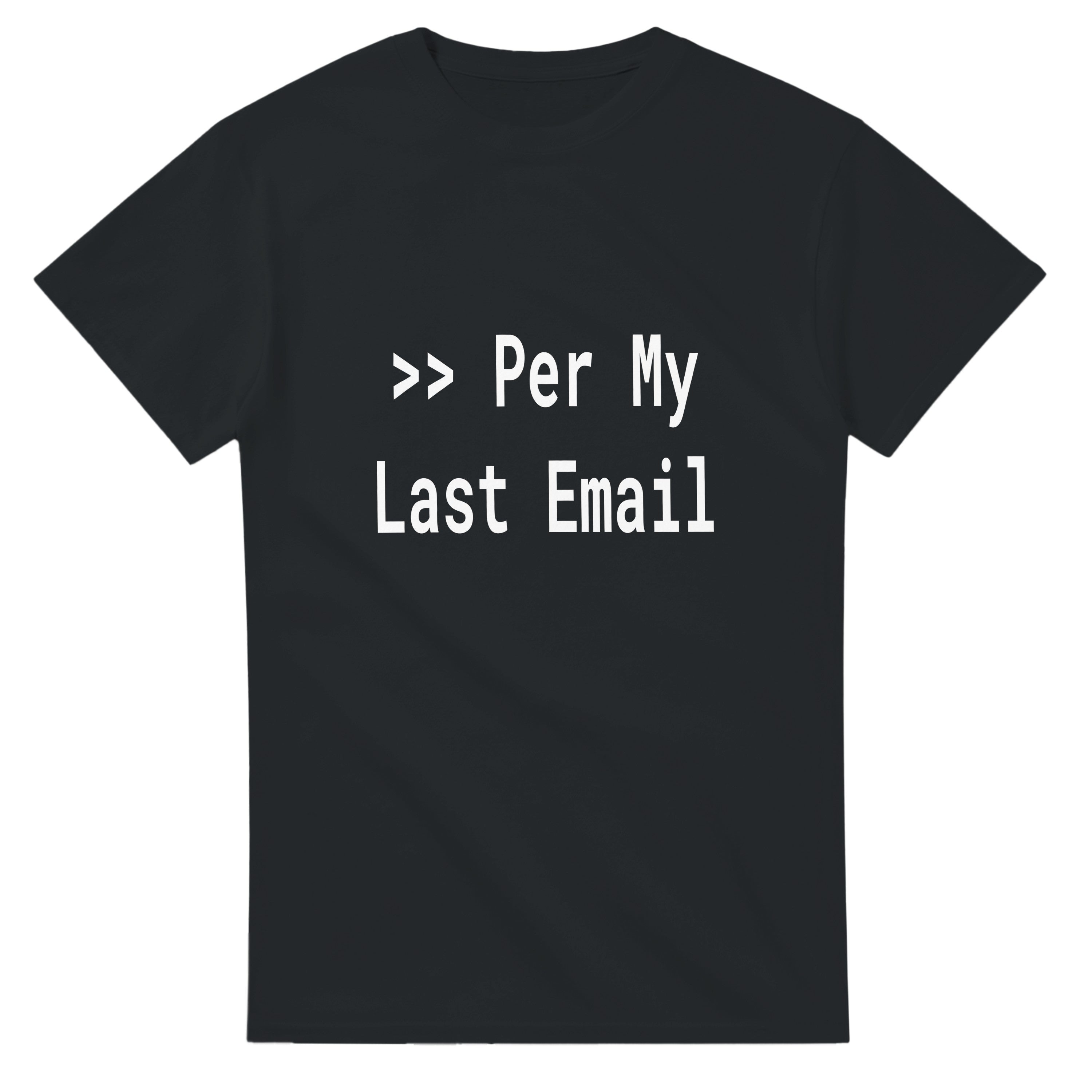 Per My Last Email Shirt — IT Infrastructure & Dev Humor
