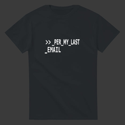 Per My Last Email |T-Shirt