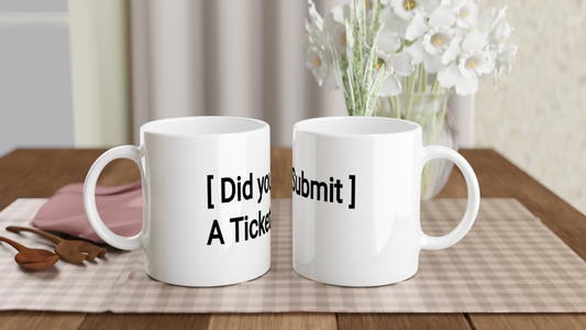 Did You Submit a Ticket | Desk Mug