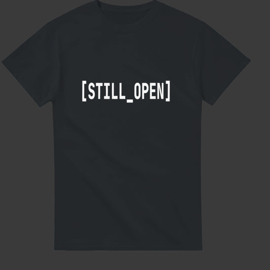 Still Open |T-Shirt